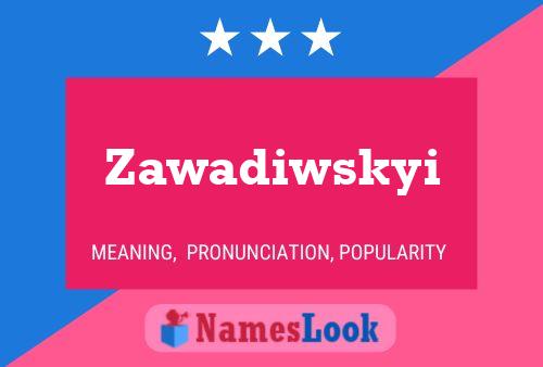 Zawadiwskyi 名字海报