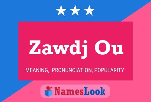 Zawdj Ou 名字海报