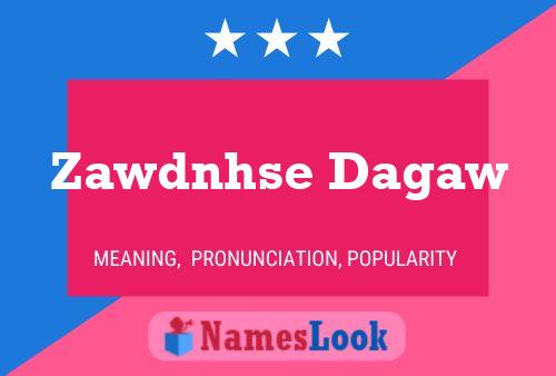 Zawdnhse Dagaw 名字海报