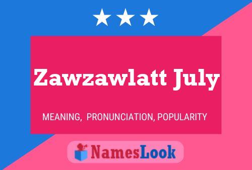 Zawzawlatt July 名字海报