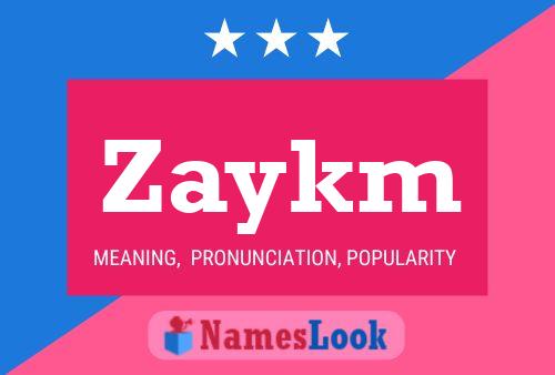 Zaykm 名字海报