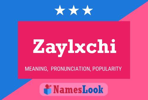 Zaylxchi 名字海报