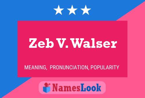 Zeb V. Walser 名字海报