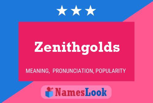 Zenithgolds 名字海报