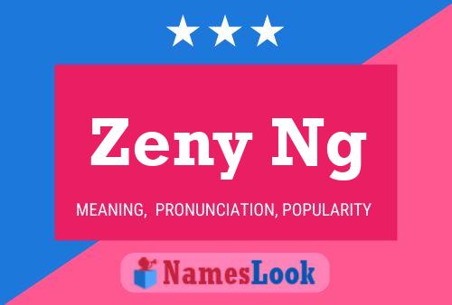 Zeny Ng 名字海报