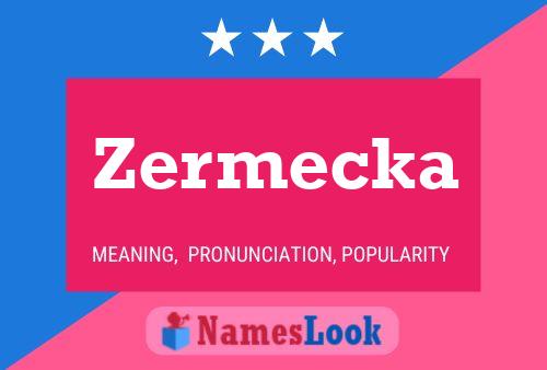 Zermecka 名字海报