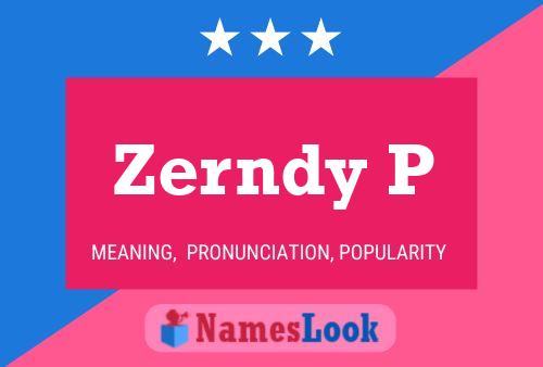 Zerndy P 名字海报