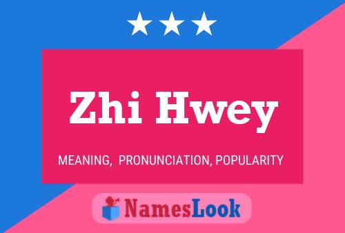 Zhi Hwey 名字海报