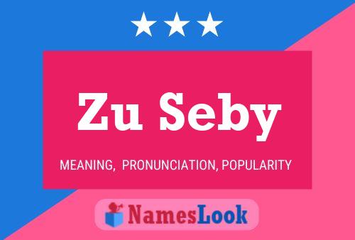 Zu Seby 名字海报