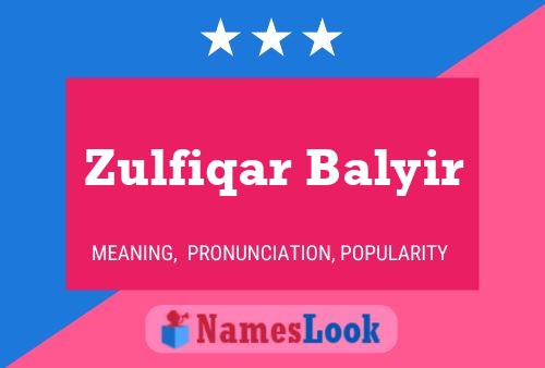 Zulfiqar Balyir 名字海报