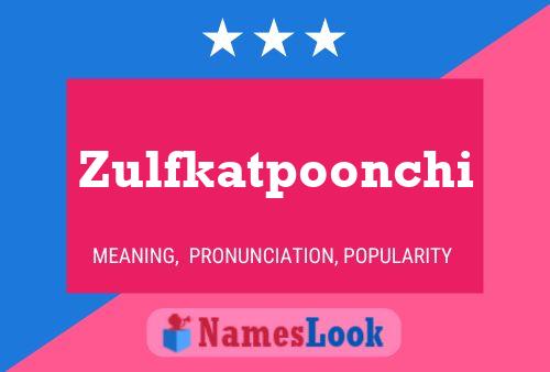 Zulfkatpoonchi 名字海报