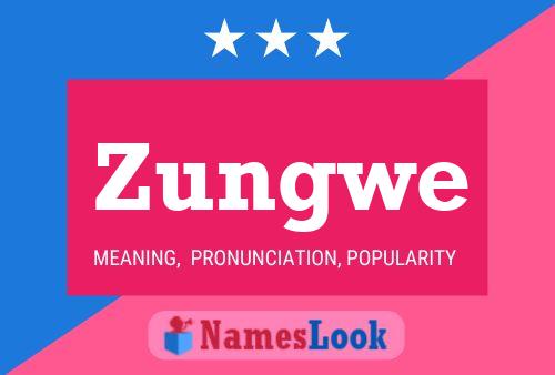 Zungwe 名字海报