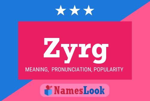 Zyrg 名字海报